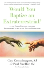 Would You Baptize an Extraterrestrial? - eBook