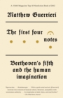 The First Four Notes : Beethoven's Fifth and the Human Imagination - Book