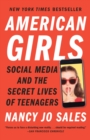 American Girls : Social Media and the Secret Lives of Teenagers - Book