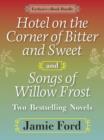 Hotel on the Corner of Bitter and Sweet and Songs of Willow Frost: Two Bestselling Novels : Hotel on the Corner of Bitter and Sweet, Songs of Willow Frost - eBook