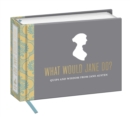 What Would Jane Do? : Quips and Wisdom from Jane Austen - Book