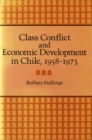 Class Conflict and Economic Development in Chile, 1958-1973 - Book