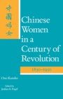 Chinese Women in a Century of Revolution, 1850-1950 - Book