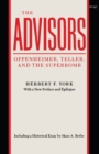 The Advisors : Oppenheimer, Teller, and the Superbomb - Book