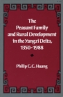 The Peasant Family and Rural Development in the Yangzi Delta, 1350-1988 - Book