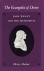 The Evangelist of Desire : John Wesley and the Methodists - Book