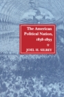 The American Political Nation, 1838-1893 - Book