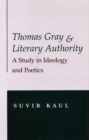 Thomas Gray and Literary Authority : A Study in Ideology and Politics - Book
