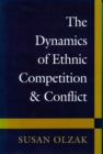 The Dynamics of Ethnic Competition and Conflict - Book
