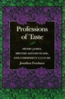 Professions of Taste : Henry James, British Aestheticism, and Commodity Culture - Book