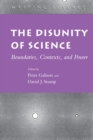 The Disunity of Science : Boundaries, Contexts, and Power - Book