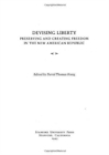 Devising Liberty : Preserving and Creating Freedom in the New American Republic - Book