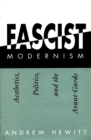 Fascist Modernism : Aesthetics, Politics, and the Avant-Garde - Book