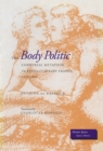 The Body Politic : Corporeal Metaphor in Revolutionary France, 1770-1800 - Book