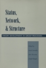 Status, Network, and Structure : Theory Development in Group Processes - Book