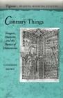 Contrary Things : Exegesis, Dialectic, and the Poetics of Didacticism - Book