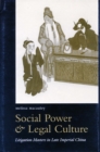 Social Power and Legal Culture : Litigation Masters in Late Imperial China - Book