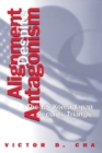 Alignment Despite Antagonism : The United States-Korea-Japan Security Triangle - Book