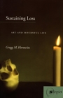 Sustaining Loss : Art and Mournful Life - Book