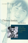Chinese Justice, the Fiction : Law and Literature in Modern China - Book
