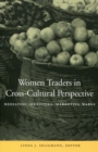 Women Traders in Cross-Cultural Perspective : Mediating Identities, Marketing Wares - Book
