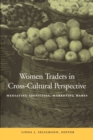 Women Traders in Cross-Cultural Perspective : Mediating Identities, Marketing Wares - Book