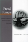 Freud in the Pampas : The Emergence and Development of a Psychoanalytic Culture in Argentina - Book