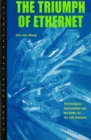 The Triumph of Ethernet : Technological Communities and the Battle for the LAN Standard - Book