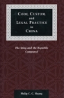 Code, Custom, and Legal Practice in China : The Qing and the Republic Compared - Book