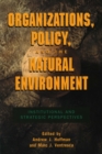 Organizations, Policy, and the Natural Environment : Institutional and Strategic Perspectives - Book