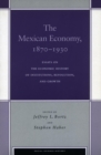 The Mexican Economy, 1870-1930 : Essays on the Economic History of Institutions, Revolution, and Growth - Book