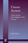 Uneasy Asylum : France and the Jewish Refugee Crisis, 1933-1942 - Book