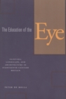 The Education of the Eye : Painting, Landscape, and Architecture in Eighteenth-Century Britain - Book