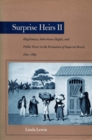 Surprise Heirs II : Illegitimacy, Inheritance Rights, and Public Power in the Formation of Imperial Brazil, 1822-1889 - Book