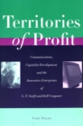Territories of Profit : Communications, Capitalist Development, and the Innovative Enterprises of G. F. Swift and Dell Computer - Book