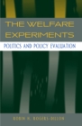 The Welfare Experiments : Politics and Policy Evaluation - Book