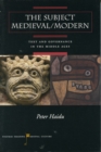 The Subject Medieval/Modern : Text and Governance in the Middle Ages - Book