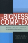 The Bigness Complex : Industry, Labor, and Government in the American Economy, Second Edition - Book