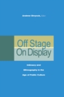 Off Stage/On Display : Intimacy and Ethnography in the Age of Public Culture - Book