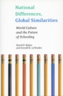 National Differences, Global Similarities : World Culture and the Future of Schooling - Book