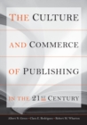 The Culture and Commerce of Publishing in the 21st Century - Book