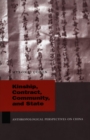 Kinship, Contract, Community, and State : Anthropological Perspectives on China - Book