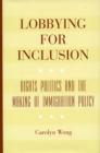 Lobbying for Inclusion : Rights Politics and the Making of Immigration Policy - Book