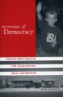 Networks of Democracy : Lessons from Kosovo for Afghanistan, Iraq, and Beyond - Book