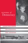 Networks of Democracy : Lessons from Kosovo for Afghanistan, Iraq, and Beyond - Book