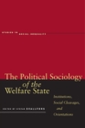 The Political Sociology of the Welfare State : Institutions, Social Cleavages, and Orientations - Book