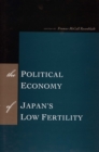 The Political Economy of Japan's Low Fertility - Book