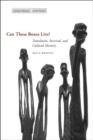 Can These Bones Live? : Translation, Survival, and Cultural Memory - Book
