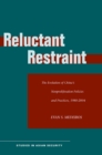 Reluctant Restraint : The Evolution of China's Nonproliferation Policies and Practices, 1980-2004 - Book
