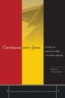 Germans into Jews : Remaking the Jewish Social Body in the Weimar Republic - Book